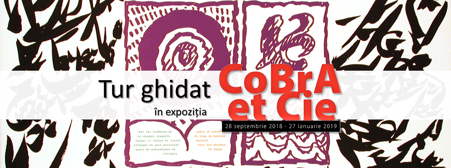 Tur ghidat în expoziția CoBrA et Cie, sâmbătă, 17 noiembrie 2018, ora 11.30